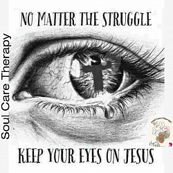 No matter the struggle - Keep YOUR Eyes on Jesus